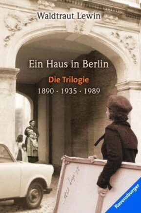 Zusammenfassung des Buches Ein Haus in Berlin, Band 1-3: 1890 – 1935 – 1989