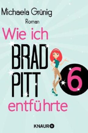 Zusammenfassung des Buches Wie ich Brad Pitt entführte