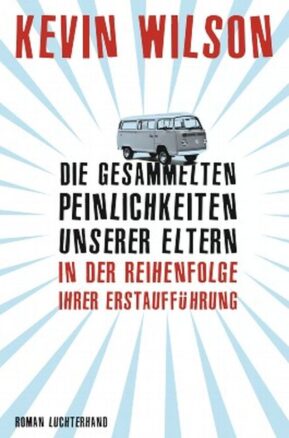 Zusammenfassung des Buches Die gesammelten Peinlichkeiten unserer Eltern in der Reihenfolge ihrer Erstaufführung
