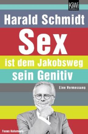 Zusammenfassung des Buches Sex ist dem Jakobsweg sein Genitiv