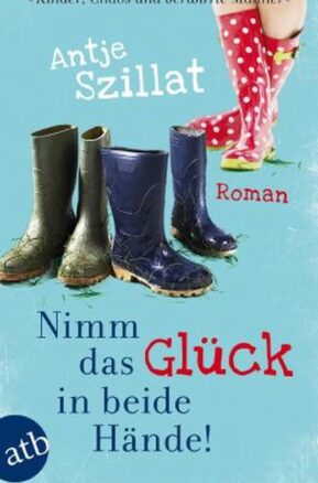 Zusammenfassung des Buches Nimm das Glück in beide Hände!