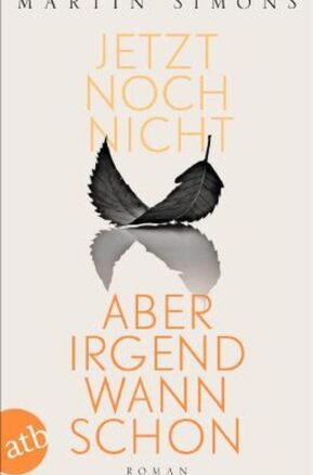 Zusammenfassung des Buches Jetzt noch nicht, aber irgendwann schon
