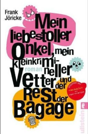 Zusammenfassung des Buches Mein liebestoller Onkel, mein kleinkrimineller Vetter und der Rest der Baggage