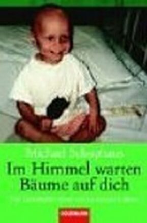Zusammenfassung des Buches Im Himmel warten Bäume auf Dich. Die Geschichte eines viel zu kurzen Lebens.