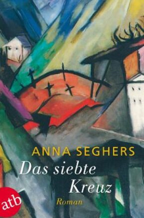Zusammenfassung des Buches Das siebte Kreuz: Ein Roman aus Hitlerdeutschland