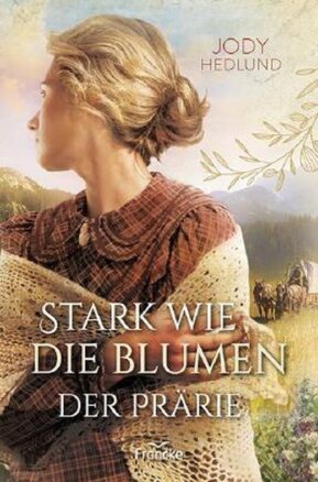 Zusammenfassung des Buches Stark wie die Blumen der Prärie