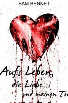 Zusammenfassung des Buches Aufs Leben, die Liebe...und meinen Tod