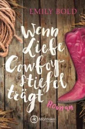 Zusammenfassung des Buches Wenn Liebe Cowboystiefel trägt