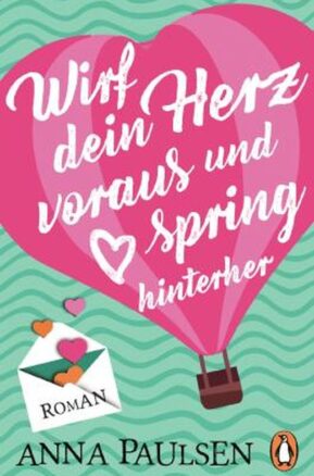 Zusammenfassung des Buches Wirf dein Herz voraus und spring hinterher
