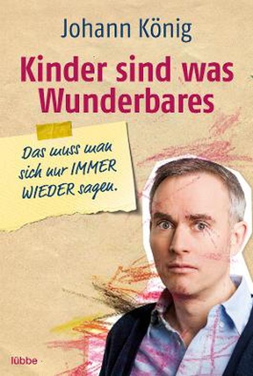 Zusammenfassung des Buches Kinder sind was Wunderbares, das muss man sich nur IMMER WIEDER sagen