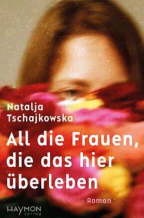 Zusammenfassung des Buches All die Frauen, die das hier überleben