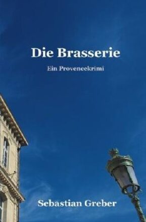 Zusammenfassung des Buches Die Brasserie: Ein Provencekrimi