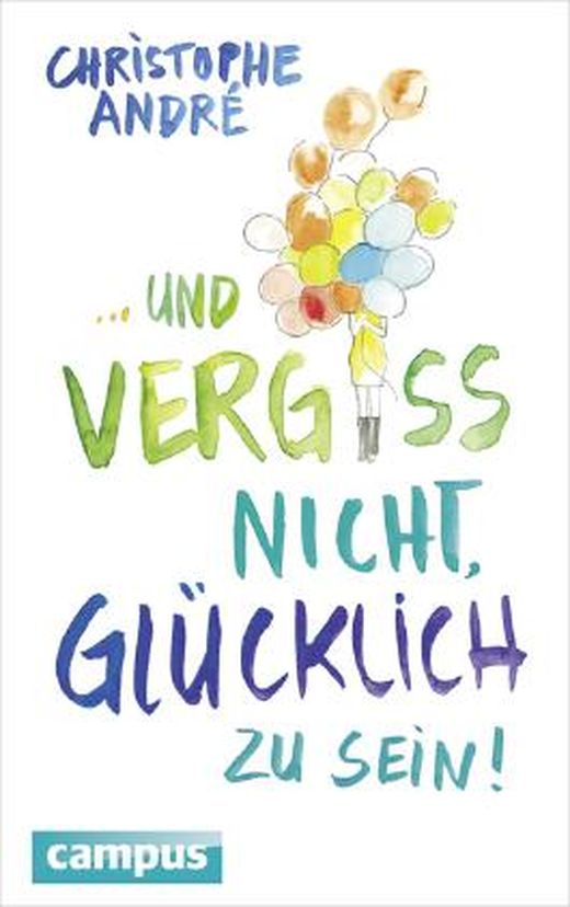 Zusammenfassung des Buches Und vergiss nicht, glücklich zu sein!
