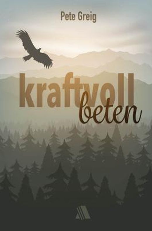 Zusammenfassung des Buches Kraftvoll beten: A Simple Guide for Normal People