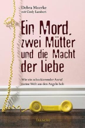 Zusammenfassung des Buches Ein Mord, zwei Mütter und die Macht der Liebe