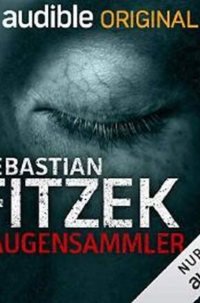 Zusammenfassung des Buches Der Augensammler: Ein Audible Original Hörspiel